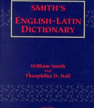 Yes, Virginia, There Is a Good English-Latin Dictionary